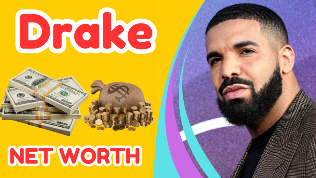 Drake Net Worth and Song Career Success and Hits