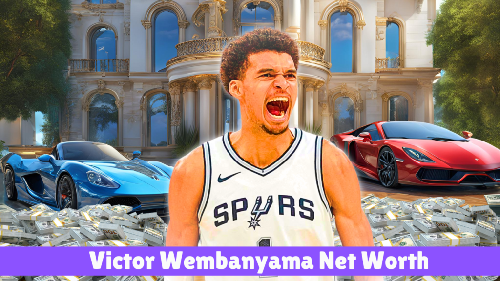 Victor Wembanyama Net Worth 2024 - NBA Rising Star