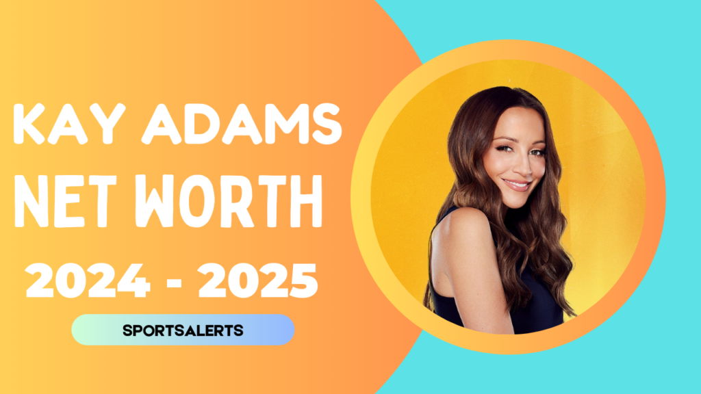 Kay Adams Net Worth 2024